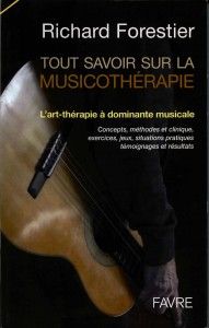 Tout savoir sur la Musicothérapie par Richard Forestier